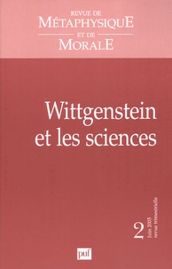 Bernard Bourgeois et Christiane Chauviré - Revue de Métaphysique et de Morale N° 2/2005 : Wittgenstein et les sciences.