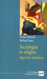 Erwan Dianteill et Michael Löwy - Sociologies et religion - Tome 2, Approches dissidentes.