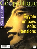 Henri Laurens et Antoine Sfeir - Géopolitique N° 92, Décembre-Févr : Egypte : un pays sous tensions.