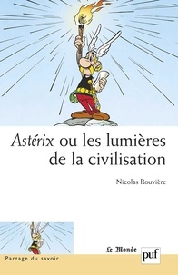 Nicolas Rouvière - Astérix ou les lumières de la civilisation.