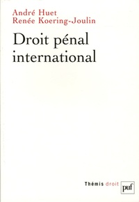 André Huet et Renée Koering-Joulin - Droit pénal international.