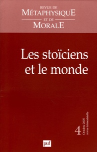 Thomas Benatouil et Pierre-Marie Morel - Revue de Métaphysique et de Morale N° 4, Octobre-Décemb : Les stoïciens et le monde.