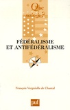 François Vergniolle de Chantal - Fédéralisme et antifédéralisme.