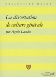 Agnès Landes - La dissertation de culture générale - Méthode, exercices, sujets.