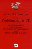 Jean Laplanche - Problématiques - Tome 7, Le fourvoiement biologisant de la sexualité chez Freud suivi de Biologisme et biologie.