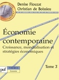Christian de Boissieu et Denise Flouzat - Economie contemporaine - Tome 3, Croissance, mondialisation et stratégies économiques.