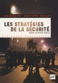 Luc Rudolph et Christophe Soullez - Les stratégies de la sécurité 2002-2007 - Avec 150 propositions pour aller plus loin.