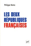 Philippe Nemo - Les deux Républiques françaises.