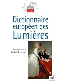 Michel Delon et Michel Blay - Dictionnaire européen des Lumières.