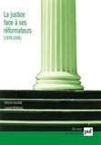Antoine Vauchez et Laurent Willemez - La justice face à ses réformateurs (1980-2006) - Entreprises de modernisation et logiques de résistances.