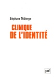 Stéphane Thibierge - Clinique de l'identité - Psychoses, identité sexuelle et lien social.