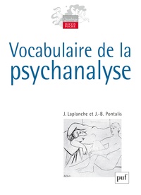 Jean Laplanche et Jean-Bertrand Pontalis - Vocabulaire de la psychanalyse.