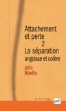 John Bowlby - Attachement et perte - Volume 2, La séparation, angoisse et colère.