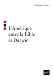 Dominique Lecourt - L'Amérique entre la Bible et Darwin - Suivi de Intelligent design : science, morale et politique.