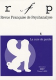 Jacques Angelergues et Evelyne Chauvet - Revue Française de Psychanalyse Tome 71 N° 5, Décemb : La cure de parole.