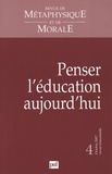Denis Kambouchner et Laurent Jaffro - Revue de Métaphysique et de Morale N° 4, octobre-décembre 2007 : Penser l'éducation aujourd'hui.