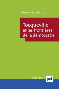Nestor Capdevila - Tocqueville et les frontières de la démocratie.