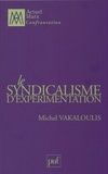 Michel Vakaloulis - Le syndicalisme d'expérimentation.