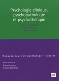 Serban Ionescu et Alain Blanchet - Psychologie clinique, psychopathologie, psychothérapie.