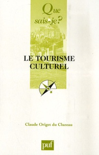 Claude Origet du Cluzeau - Le tourisme culturel.