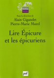 Alain Gigandet et Pierre-Marie Morel - Lire Epicure et les épicuriens.