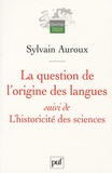 Sylvain Auroux - La question de l'origine des langues suivi de L'historicité des sciences.