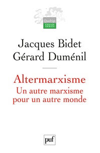 Jacques Bidet et Gérard Duménil - Altermarxisme - Un autre marxisme pour un autre monde.