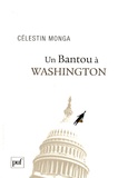 Célestin Monga - Un Bantou à Washington - Suivi de Un Bantou à Djibouti.