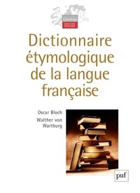 Oscar Bloch et Walther von Wartburg - Dictionnaire étymologique de la langue française.