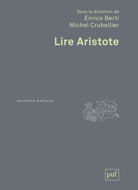 Enrico Berti et Michel Crubellier - Lire Aristote.