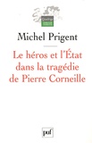 Michel Prigent - Le héros et l'Etat dans la tragédie de Pierre Corneille.