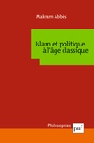 Makram Abbès - Islam et politique à l'age classique.
