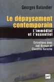 Georges Balandier - Le dépaysement contemporain - L'immédiat et l'essentiel.
