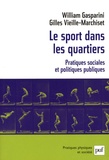 William Gasparini et Gilles Vieille Marchiset - Le sport dans les quartiers - Pratiques sociales et politiques publiques.