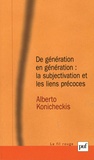 Alberto Konicheckis - De génération en génération : la subjectivation et les liens précoces.