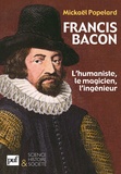 Mickaël Popelard - Francis Bacon - L'humaniste, le magicien, l'ingénieur.