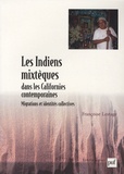Françoise Lestage - Les Indiens mixtèques dans les Californies contemporaines - Migrations et identités collectives.