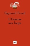 Sigmund Freud - L'homme aux loups - A partir de l'histoire d'une névrose infantile.