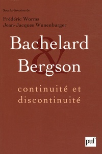 Frédéric Worms - Bachelard et Bergson - Continuité et discontinuité ? Une relation philosophique au coeur du XXe siècle.