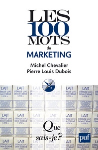 Michel Chevalier et Pierre-Louis Dubois - Les 100 mots du marketing.
