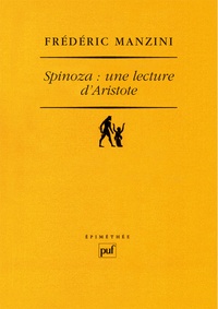 Frédéric Manzini - Spinoza : une lecture d'Aristote.