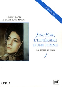 Claire Bazin - Jane Eyre, l'itinéraire d'une femme - Du roman à l'écran.
