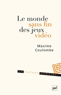 Maxime Coulombe - Le monde sans fin des jeux vidéo.