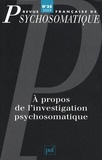 Gérard Szwec - Revue française de psychosomatique N° 38, 2009 : A propos de l'investigation psychosomatique.