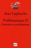 Jean Laplanche - Problématiques - Tome 2, Castration, symbolisations.