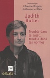 Fabienne Brugère et Guillaume Le Blanc - Judith Butler, trouble dans le sujet, trouble dans les normes.