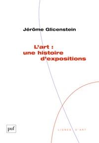 Jérôme Glicenstein - L'art : une histoire d'expositions.