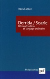 Raoul Moati - Derrida/Searle - Déconstruction et langage ordinaire.