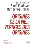 René Frydman et Muriel Flis-Trèves - Origines de la vie... Vertiges des origines - Colloque Gynécologie Psychanalyse VIII.