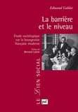 Edmond Goblot - La barrière et le niveau - Etude sociologique sur la bourgeoisie française moderne.